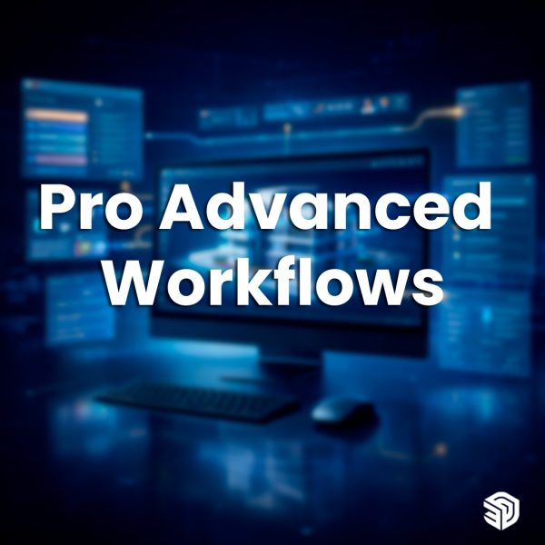 PRO ADVANCED WORKFLOWS